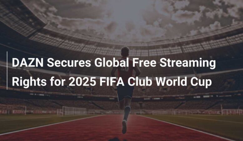 DAZN, 2024년 스포츠 시즌 종료 후 방대한 콘텐츠 무료 스트리밍 개시